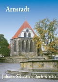 Cover: Arnstadt - Johann-Sebastian-Bach-Kirche - Kunstvlg Peda Gregor