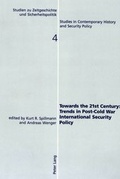 Cover: Towards the 21st Century: Trends in Post-Cold War International Security Policy - Peter Lang Verlag