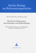 Cover: Die Z&uuml;rcher Reformation: Ausstrahlungen und R&uuml;ckwirkungen - Peter Lang Verlag