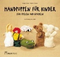 Cover: Handpuppen f&uuml;r Kinder zum Spielen und Kuscheln - ALS-Verlag