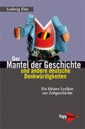 Cover: Der Mantel der Geschichte und andere deutsche Denkw&uuml;rdigkeiten - PapyRossa Verlag