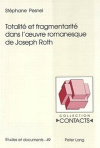 Enlarge image Cover: Totalité et fragmentarité dans l'ouvre romanesque de Joseph Roth - Peter Lang Verlag