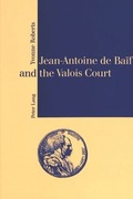 Cover: Jean-Antoine de Ba&iuml;f and the Valois Court - Peter Lang Verlag