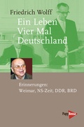 Cover: Ein Leben - Vier Mal Deutschland - PapyRossa Verlag