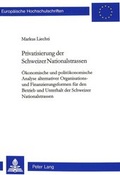 Cover: Privatisierung der Schweizer Nationalstrassen - Peter Lang Verlag