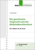 Cover: Das gemeinsame Sorgerecht nach der Kindschaftsrechtsreform - Reguvis Fachmedien