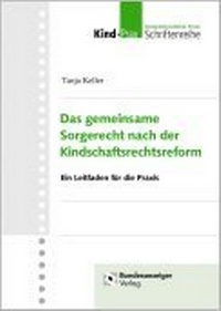 Abbildung von: Das gemeinsame Sorgerecht nach der Kindschaftsrechtsreform - Reguvis Fachmedien