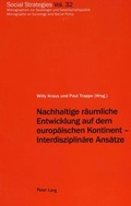 Cover: Nachhaltige r&auml;umliche Entwicklung auf dem europ&auml;ischen Kontinent - Interdisziplin&auml;re Ans&auml;tze - Peter Lang Verlag