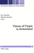 Cover: Visions of Utopia in Switzerland - Peter Lang Verlag