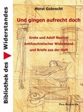 Cover: Und gingen aufrecht doch.  Grete und Adolf Noetzel - Antifaschistischer Widerstand und Briefe aus der Haft - Pahl-Rugenstein