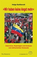 Cover: 'Wir haben keine Angst mehr' - Interviews, Reportagen und Analysen zum bolivarischen Venezuela - Pahl-Rugenstein