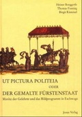 Cover: Ut Pictura Politeia oder der gemalte F&uuml;rstenstaat - Jonas Verlag