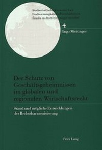 Abbildung von: Der Schutz von Geschäftsgeheimnissen im globalen und regionalen Wirtschaftsrecht - Peter Lang Verlag