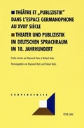 Cover: Th&eacute;&acirc;tre et &laquo;Publizistik&raquo; dans l'espace germanophone au XVIII e si&egrave;cle- Theater und Publizistik im deutschen Sprachraum im 18. Jahrhundert - Peter Lang Verlag