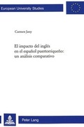 Cover: El impacto del ingl&eacute;s en el espa&ntilde;ol puertorrique&ntilde;o: un an&aacute;lisis comparativo - Peter Lang Verlag