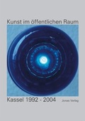 Cover: Kunst im &ouml;ffentlichen Raum: Kassel 1992-2005 - Jonas Verlag