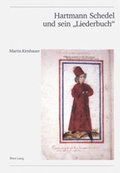 Cover: Hartmann Schedel und sein &laquo;Liederbuch&raquo; - Peter Lang Verlag