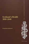 Cover: Scotland's Health 1919-1948 - Peter Lang Verlag