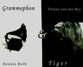 Cover: Grammophon & Tiger - Schillinger Verlag