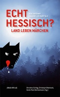Cover: Echt hessisch? Land - Leben - M&auml;rchen - Jonas Verlag