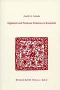 Cover: Argument and Predicate Relations in Kiswahili - K&ouml;ppe, R