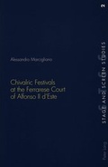 Cover: Chivalric Festivals at the Ferrarese Court of Alfonso II d'Este - Peter Lang Verlag