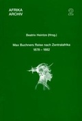 Cover: Max Buchners Reise nach Zentralafrika 1878-1882 - K&ouml;ppe, R