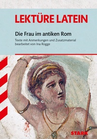 Abbildung von: STARK Die Frau im antiken Rom - Latein - Textausgabe - Stark Verlag