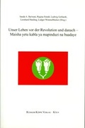 Cover: Unser Leben vor der Revolution und danach - Maisha yetu kabla ya mapinduzi na baadaye - K&ouml;ppe, R