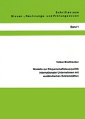 Cover: Modelle zur K&ouml;rperschaftsteuerpolitik internationaler Unternehmen mit ausl&auml;ndischen Betriebst&auml;tten - Erich Schmidt Verlag