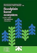 Cover: Flood-plain Forest Ecosystem: After Water Management Measures Pt. 2 - Elsevier