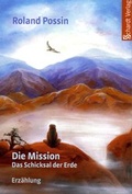 Cover: Die Mission. Das Schicksal der Erde - Schardt, M