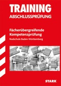 Cover: STARK Training Abschlusspr&uuml;fung Realschule Baden-W&uuml;rttemberg - F&auml;cher&uuml;bergreifende Kompetenzpr&uuml;fung - Stark Verlag GmbH