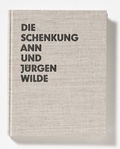 Cover: Die Schenkung Ann und J&uuml;rgen Wilde - Sprengel Museum