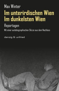 Abbildung von: Im dunkelsten Wien / Im unterirdischen Wien - danzig & unfried