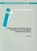 Cover: Untersuchungen im tern&auml;ren System Al&sup2;O&sup3;-SiO&sup2;-TiO&sup2; zur Herstellung biokeramischer Phasen - Verlag des Forschungszentrums J&uuml;lich