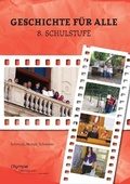 Cover: Geschichte f&uuml;r alle, 8. Schulstufe, Ausgabe nach dem Lehrplan der Allgemeinen Sonderschule - Olympe Verlag