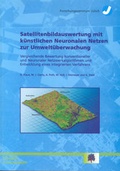 Cover: Satellitenbildauswertung mit k&uuml;nstlichen Neuronalen Netzen zur Umwelt&uuml;berwachung - Verlag des Forschungszentrums J&uuml;lich