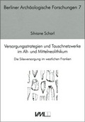 Cover: Versorgungsstrategien und Tauschnetzwerke im Alt- und Mittelneolithikum - VML Vlg Marie Leidorf