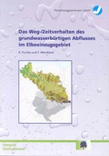 Cover: Das Weg/Zeitverhalten des grundwasserb&uuml;rtigen Abflusses im Elbeeinzugsgebiet - Verlag des Forschungszentrums J&uuml;lich