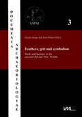 Cover: Feathers, grit and symbolism. Birds and man in the ancient Old and New Worlds /Federn, Magenstein und Symbolik. V&ouml;gel und Menschen in der antiken Alten und Neuen Welt - VML Vlg Marie Leidorf