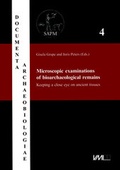 Cover: Microscopic examinations of bioarchaeological remains. Keeping a close eye on ancient tissues - VML Vlg Marie Leidorf