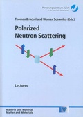 Cover: Polarized Neutron Scattering - Verlag des Forschungszentrums J&uuml;lich