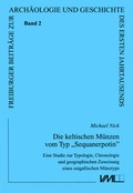 Cover: Die keltischen M&uuml;nzen vom Typ "Sequanerpotin" - VML Vlg Marie Leidorf