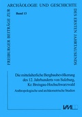 Cover: Die mittelalterliche Bergbaubev&ouml;lkerung des 12. Jhs. von Sulzburg, Kr. Breisgau-Hochschwarzwald - VML Vlg Marie Leidorf