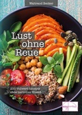 Cover: Lust ohne Reue - emu-Verlags- und Vertriebsgesellschaft Ern&auml;hrung-Medizin-Umwelt