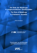 Cover: Die Rolle der Metallurgie in vorgeschichtlichen Gesellschaften - VML Vlg Marie Leidorf
