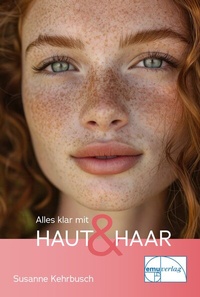 Abbildung von: Alles klar mit Haut & Haar - emu-Verlags- und Vertriebsgesellschaft Ernährung-Medizin-Umwelt