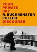 Cover: Your private sky / Your Private Sky: Discourse R. Buckminster Fuller - Lars M&uuml;ller Publishers