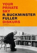 Cover: Your private sky / Your Private Sky: Diskurs R. Buckminster Fuller - Lars M&uuml;ller Publishers